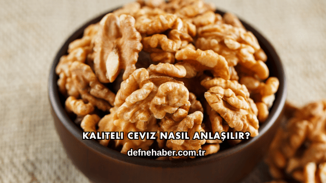 Kaliteli Ceviz Nasıl Anlaşılır?