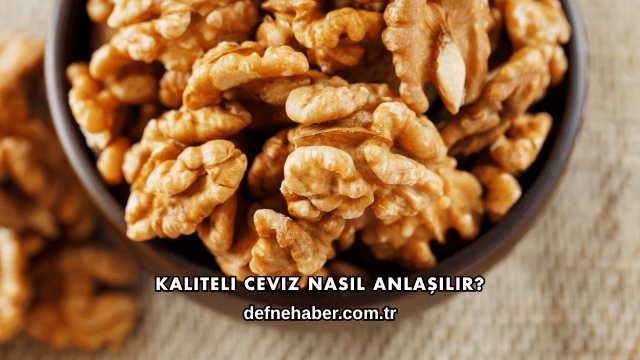 Kaliteli Ceviz Nasıl Anlaşılır?