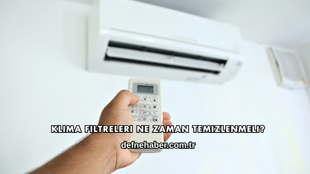 Klima Filtreleri Ne Zaman Temizlenmeli?