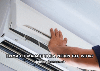 Klima Isıtma Modunda Neden Geç Isıtır?