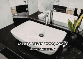 Lavabo Neden Yavaş Akar?