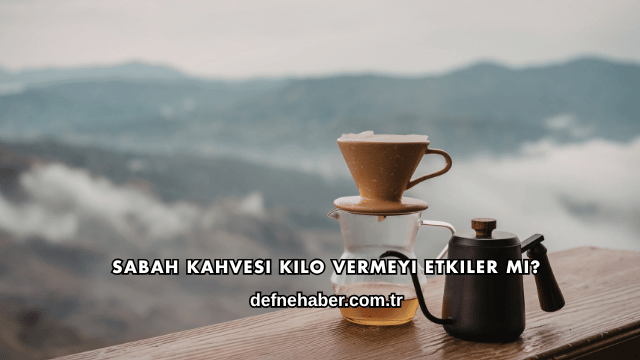 Sabah Kahvesi Kilo Vermeyi Etkiler mi